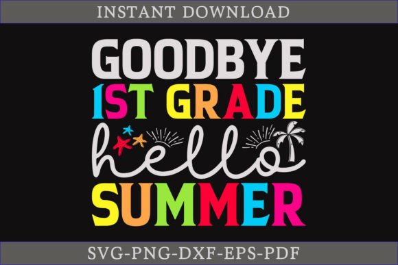 Download Goodbye 1st Grade Hello Summer Shirt SVG - Premium Resources